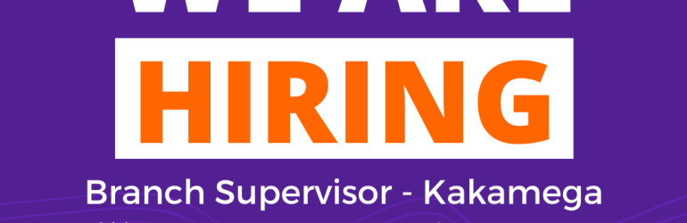 Branch Supervisor – Kakamega